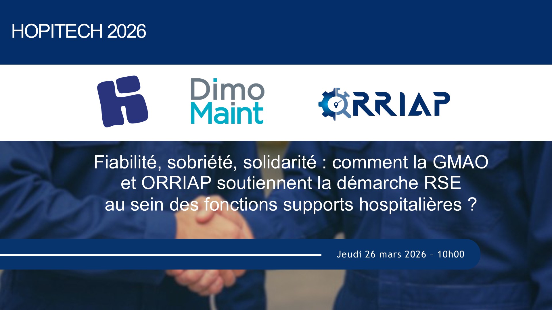 Atelier   Fiabilité, sobriété, solidarité : comment la GMAO et ORRIAP soutiennent la démarche RSE au sein des fonctions supports hospitalières  